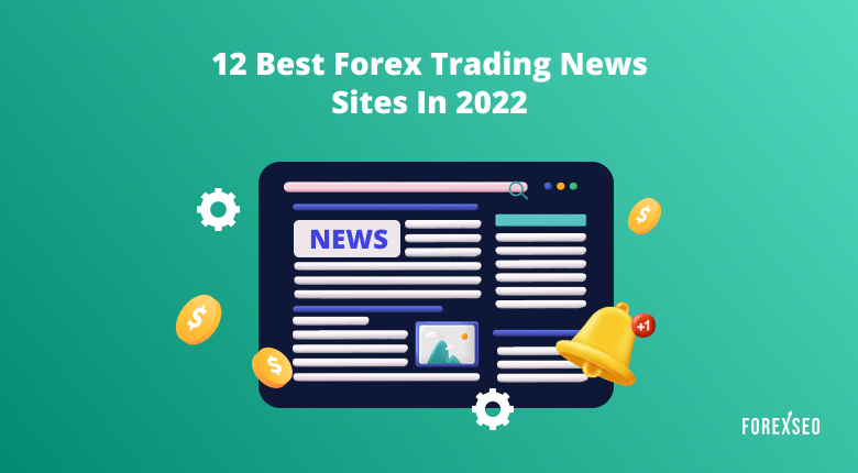 12 Best Forex Trading News Sites in 2022