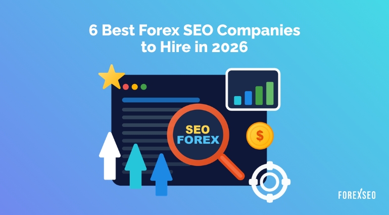 6 Best Forex SEO Companies to Hire in 2026